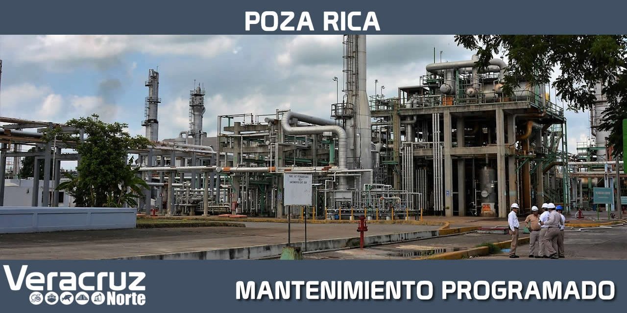 REALIZARÁ EL COMPLEJO PROCESADOR DE GAS POZA RICA MANTENIMIENTO PROGRAMADO