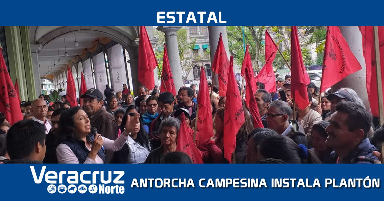 PORQUE EL GOBIERNO MORENISTA DE XALAPA DEBE RESPETAR LA VOLUNTAD DEL PUEBLO, ANTORCHA INSTALA PLANTÓN.