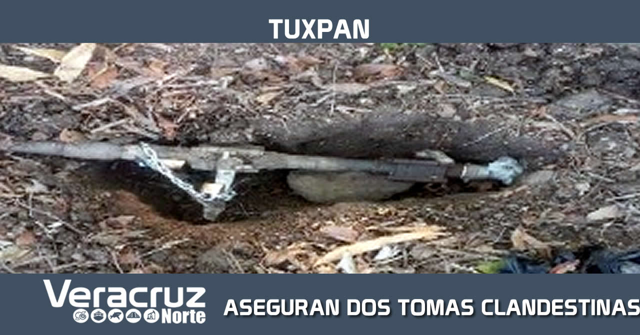 ARMADA DE MÉXICO LOCALIZA Y ASEGURA DOS TOMAS CLANDESTINAS