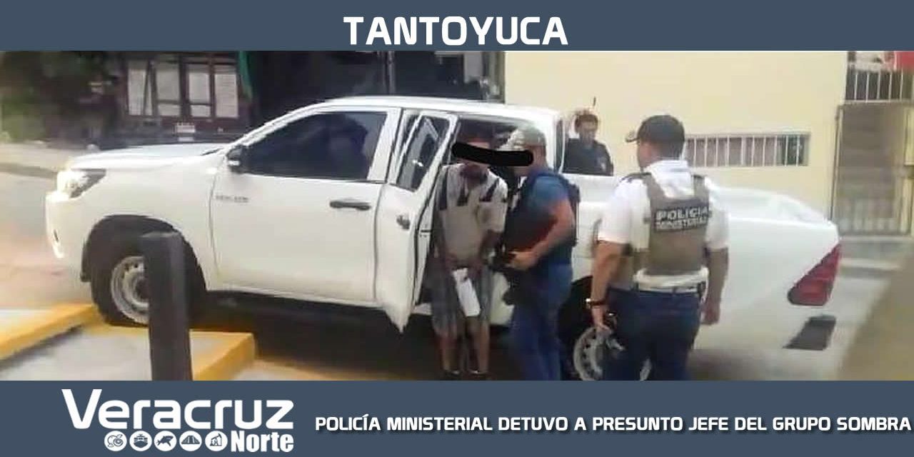 PM DETIENE A JEFE DE PLAZA DE GRUPO SOMBRA EN TANTOYUCA