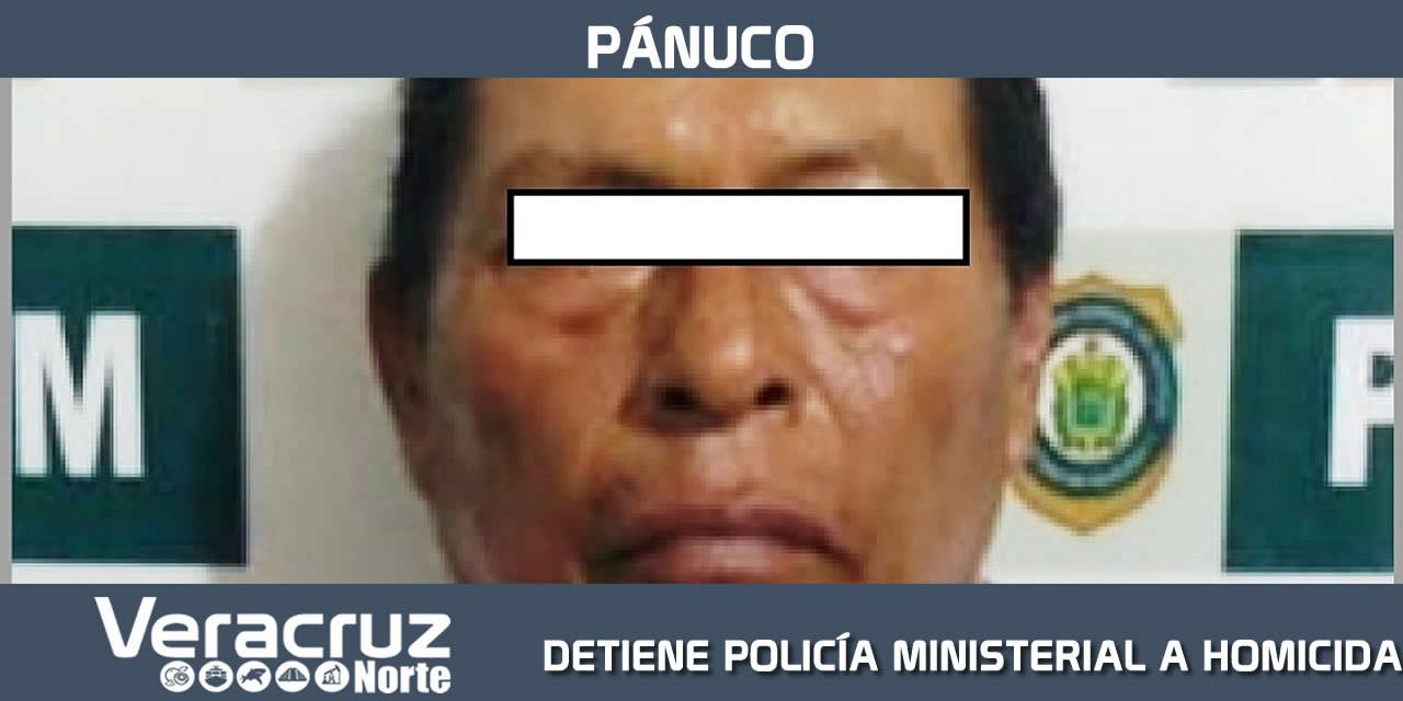 DETIENE POLICÍA MINISTERIAL DE PÁNUCO A HOMICIDA