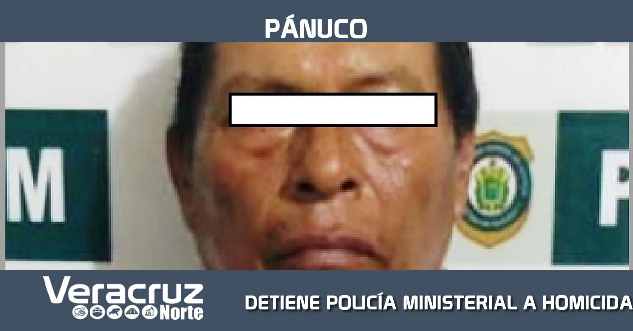 DETIENE POLICÍA MINISTERIAL DE PÁNUCO A HOMICIDA