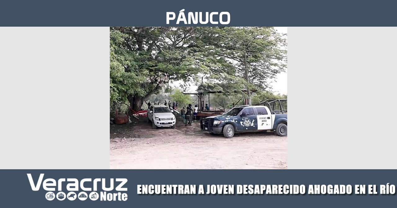 ENCUENTRAN A JOVEN DESAPARECIDO AHOGADO EN EL RÍO