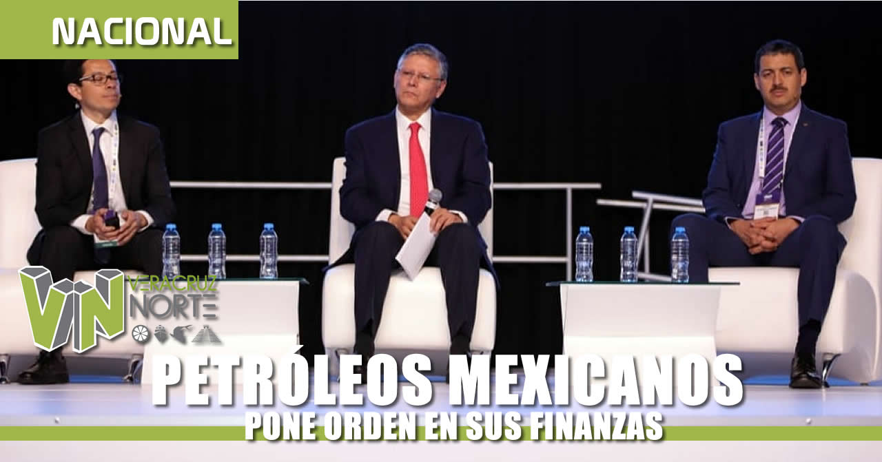PETRÓLEOS MEXICANOS PONE ORDEN EN SUS FINANZAS