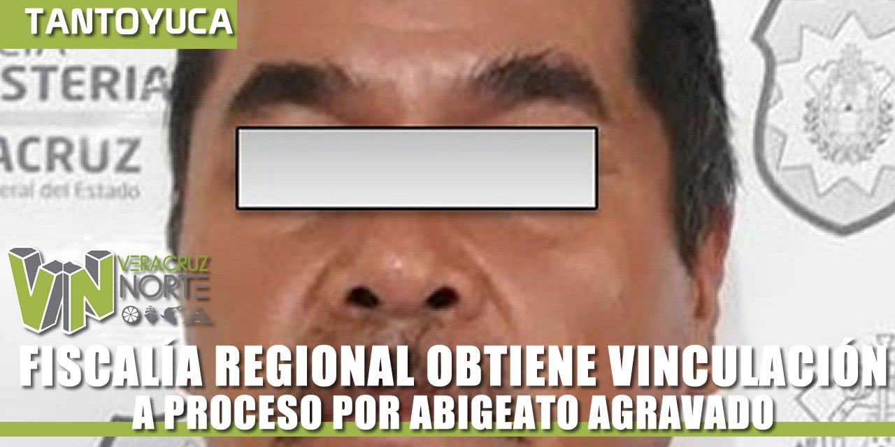 FISCALÍA TANTOYUCA OBTIENE VINCULACIÓN POR ABIGEATO