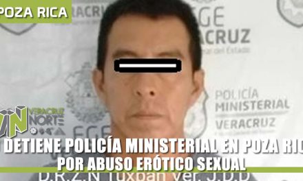 LO DETIENE POLICÍA MINISTERIAL EN POZA RICA POR ABUSO