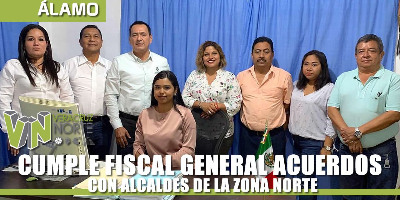 CUMPLE FISCAL ACUERDOS CON ALCALDES DE LA ZONA NORTE