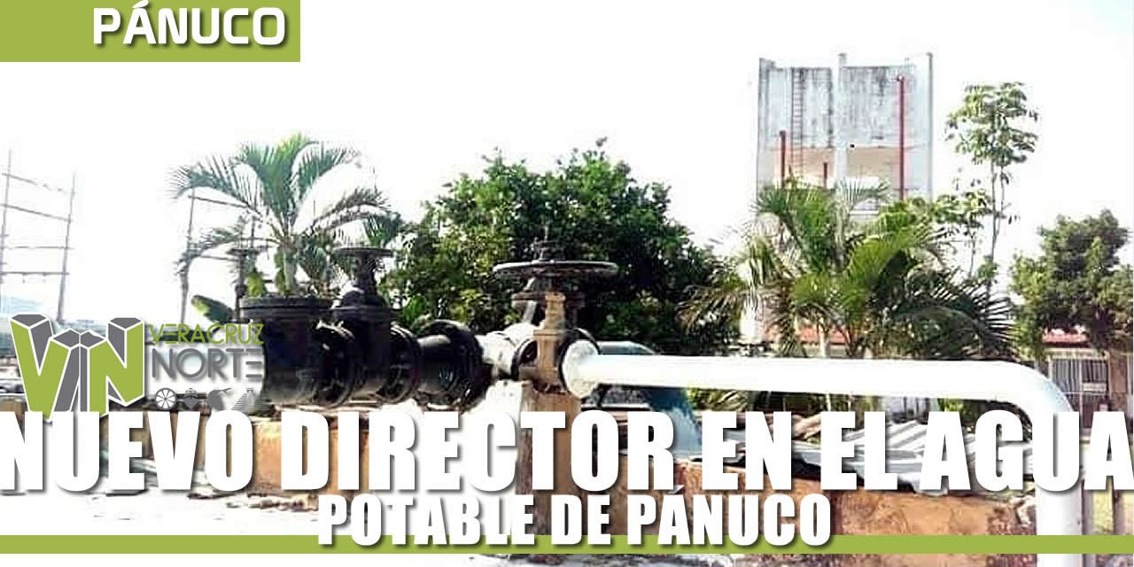 NUEVO DIRECTOR EN EL AGUA POTABLE DE PÁNUCO