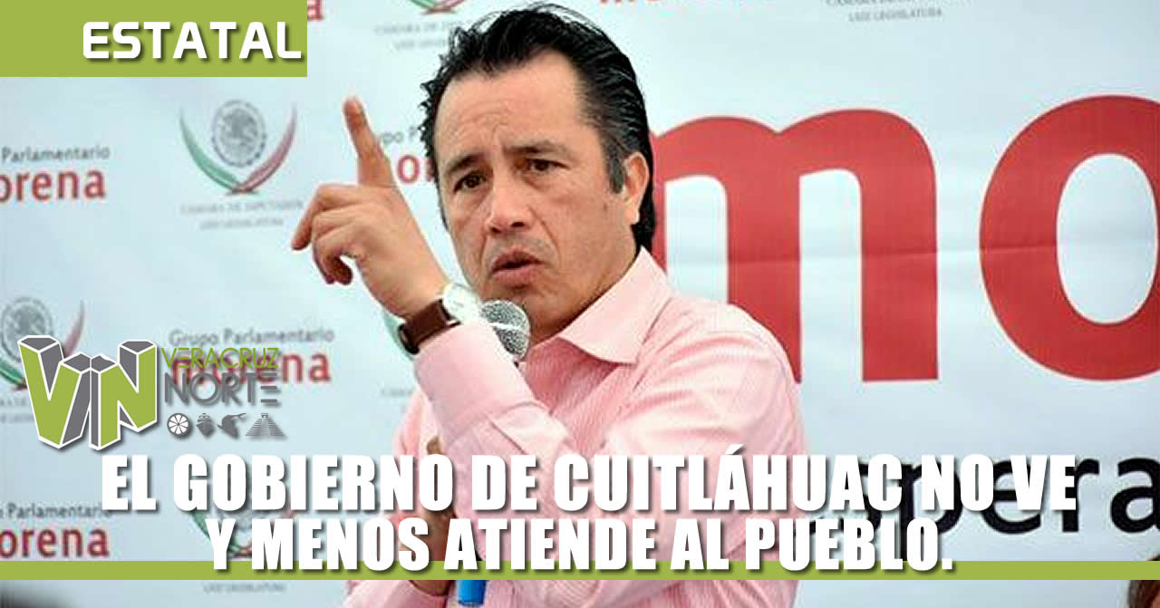 EL GOBIERNO DE CUITLÁHUAC NO VE, NO OYE