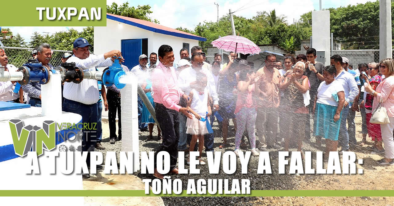 A TUXPAN NO LE VOY A FALLAR: TOÑO AGUILAR