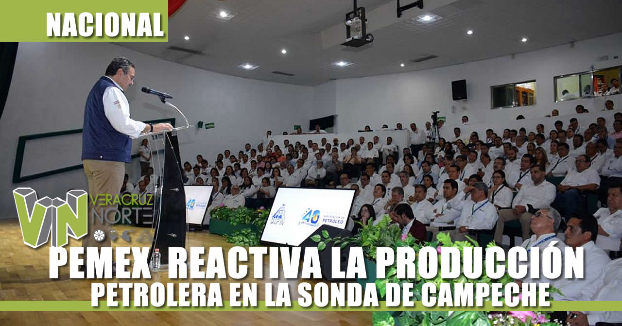 PEMEX REACTIVA LA PRODUCCIÓN PETROLERA