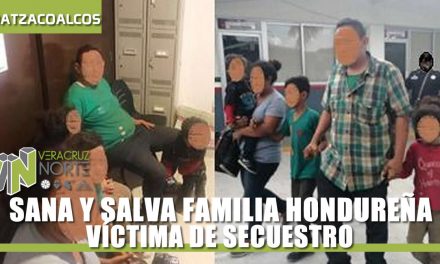 SANA Y SALVA FAMILIA HONDUREÑA VÍCTIMA DE SECUESTRO