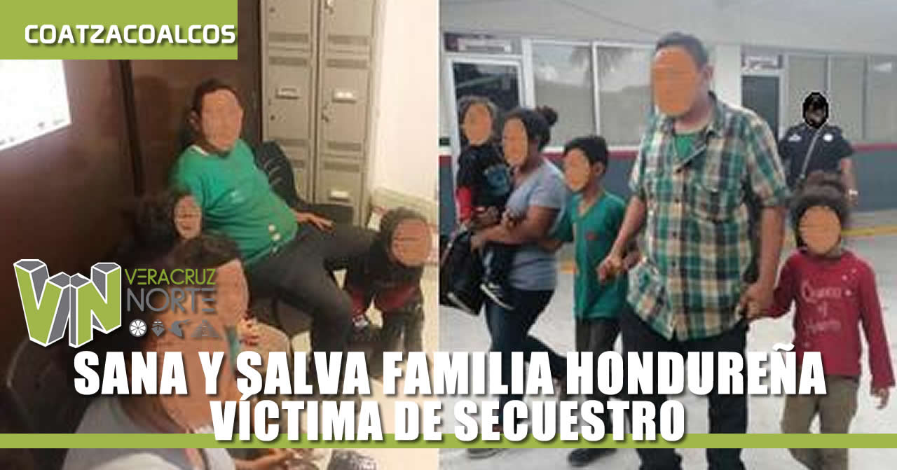 SANA Y SALVA FAMILIA HONDUREÑA VÍCTIMA DE SECUESTRO