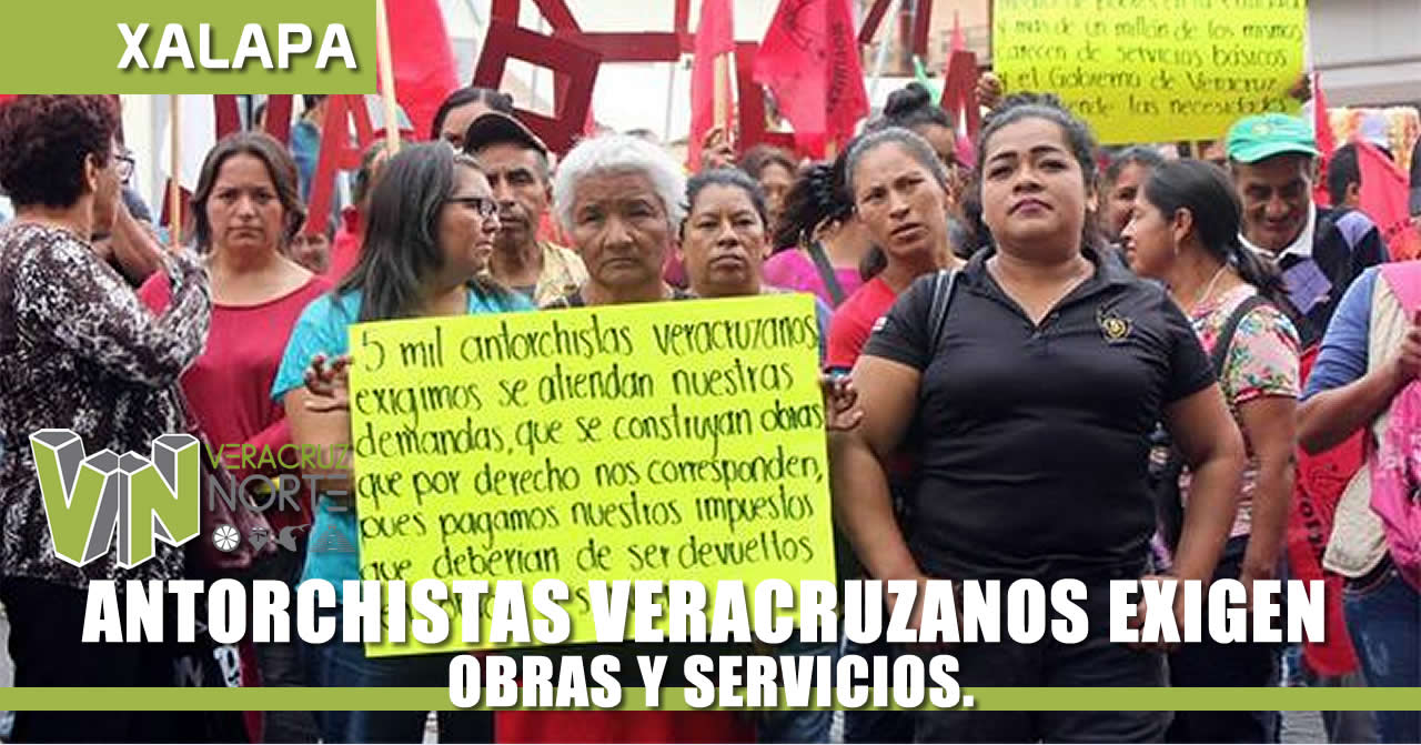 ANTORCHISTAS VERACRUZANOS EXIGEN OBRAS Y SERVICIOS.