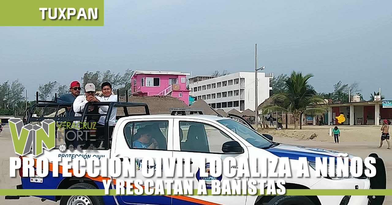 PROTECCIÓN CIVIL LOCALIZA A NIÑOS Y RESCATAN A BAÑISTAS