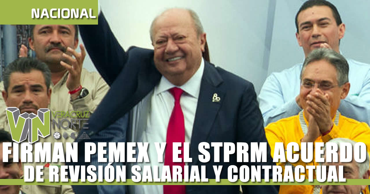 FIRMAN PEMEX Y EL STPRM ACUERDO DE REVISIÓN SALARIAL