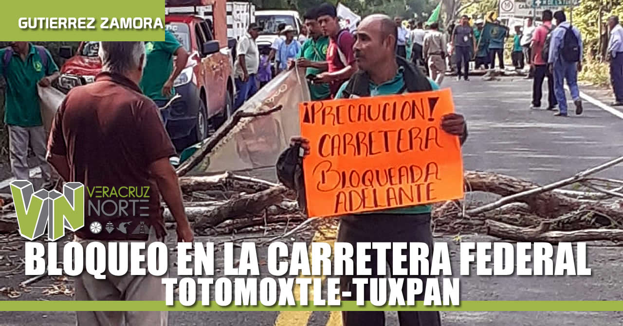 BLOQUEO EN LA CARRETERA FEDERAL TOTOMOXTLE-TUXPAN