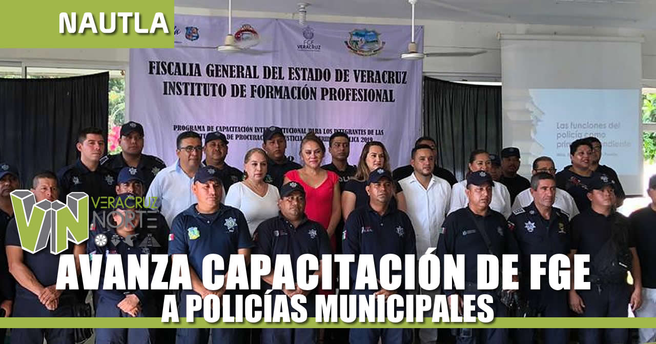 AVANZA CAPACITACIÓN DE FGE A POLICÍAS MUNICIPALES