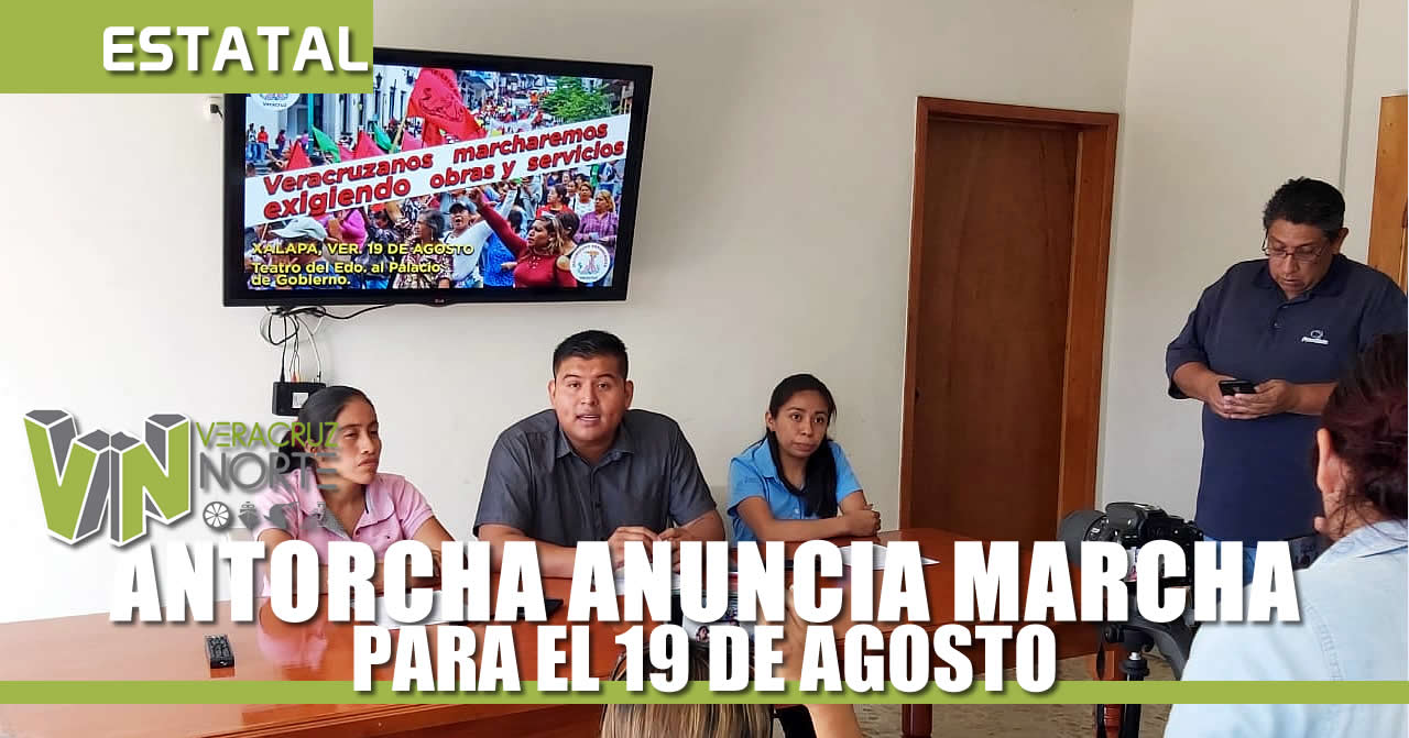 ANTORCHA VERACRUZ ANUNCIA MARCHA PARA EL 19 DE AGOSTO