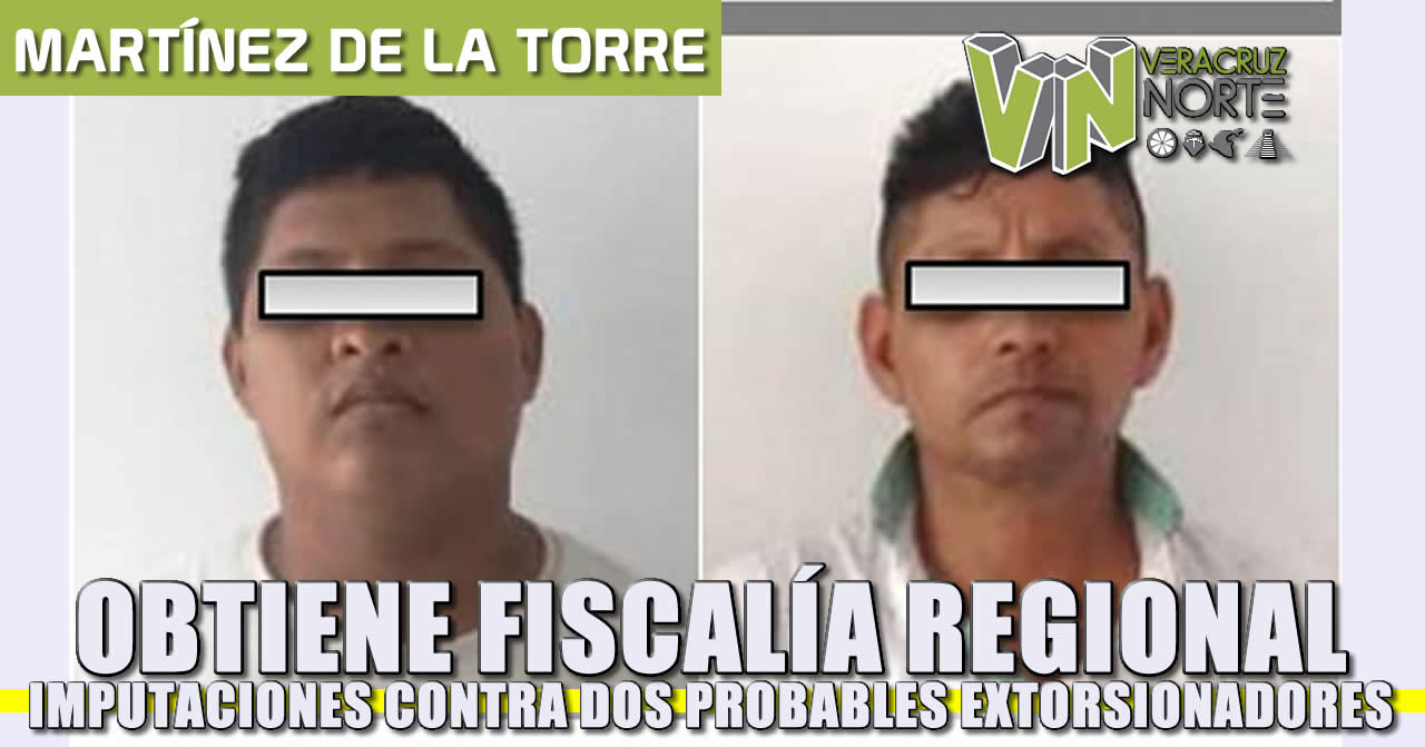 Obtiene Fiscalía Regional Xalapa imputaciones contra dos probables extorsionadores