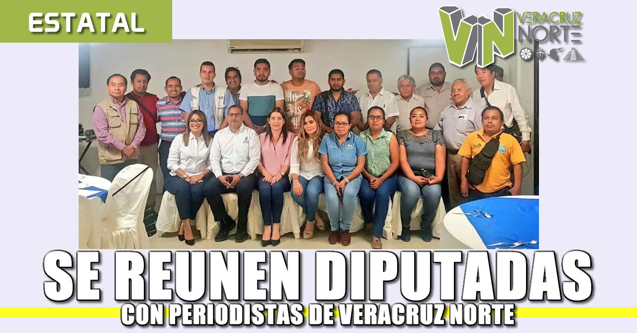 Se reúnen diputadas con periodistas del norte de Veracruz
