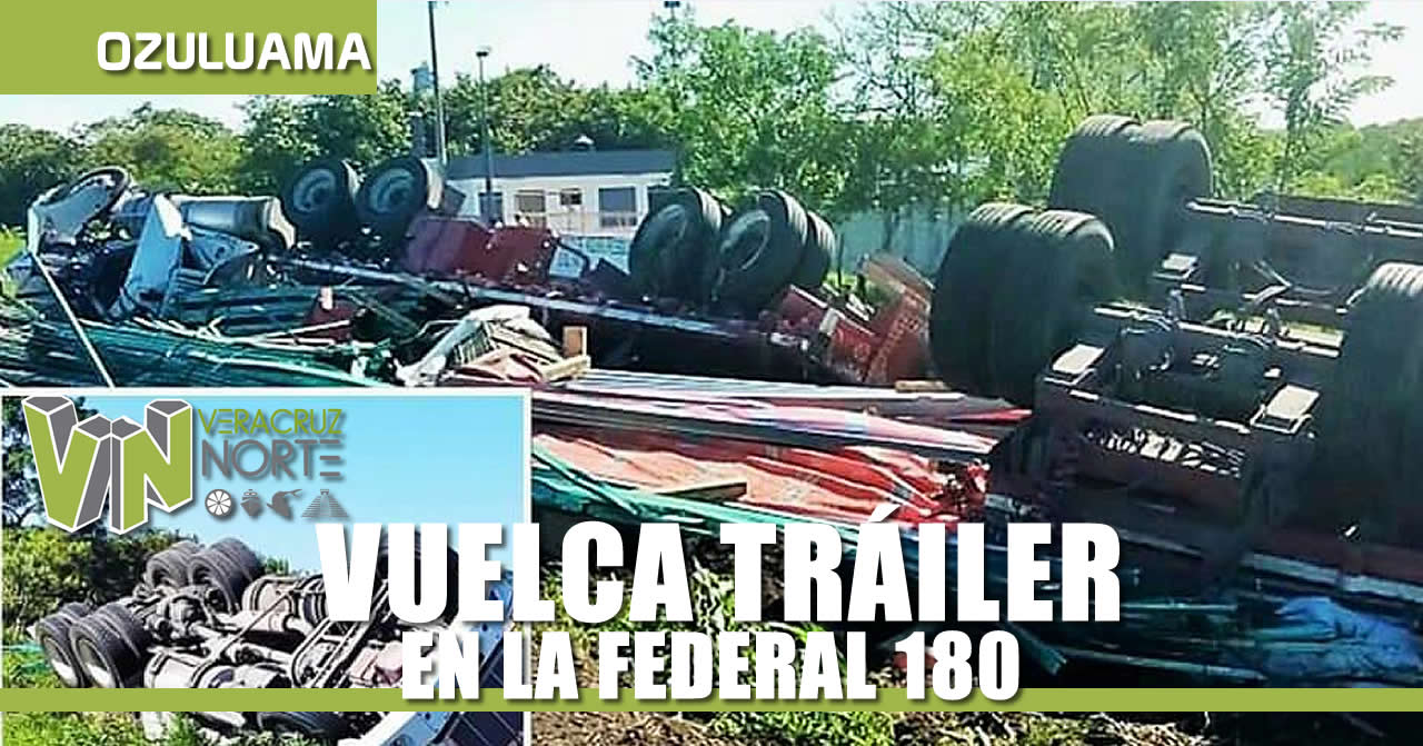 VUELCA TRÁILER EN LA CARRETERA FEDERAL 180