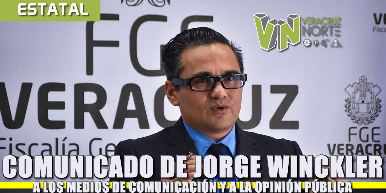 Comunicado de Jorge Winckler Ortíz a los medios de Comunicación y a la Opinión Pública