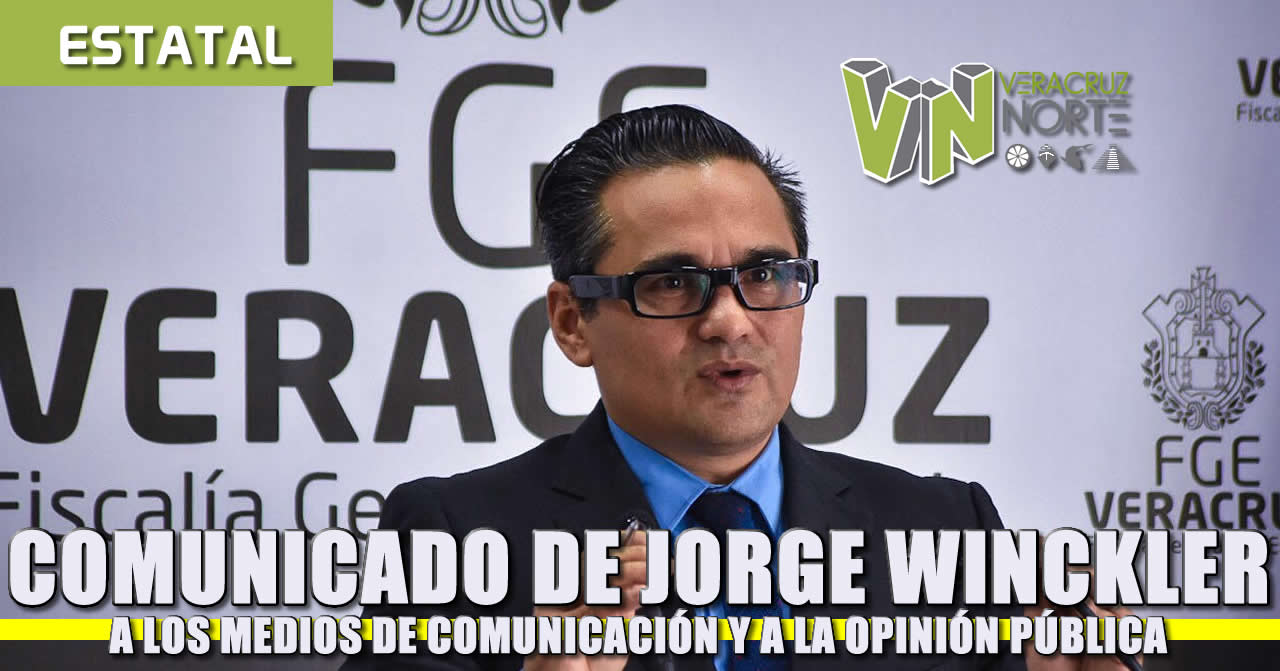 Comunicado de Jorge Winckler Ortíz a los medios de Comunicación y a la Opinión Pública