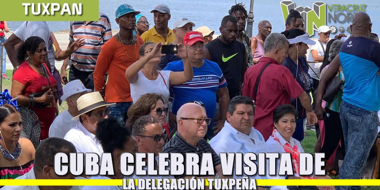 CUBA CELEBRA VISITA DE LA DELEGACIÓN TUXPEÑA