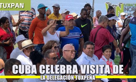 CUBA CELEBRA VISITA DE LA DELEGACIÓN TUXPEÑA
