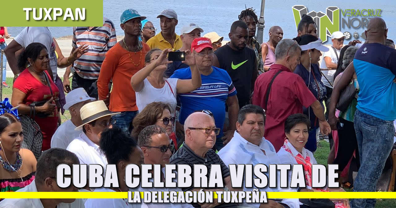 CUBA CELEBRA VISITA DE LA DELEGACIÓN TUXPEÑA
