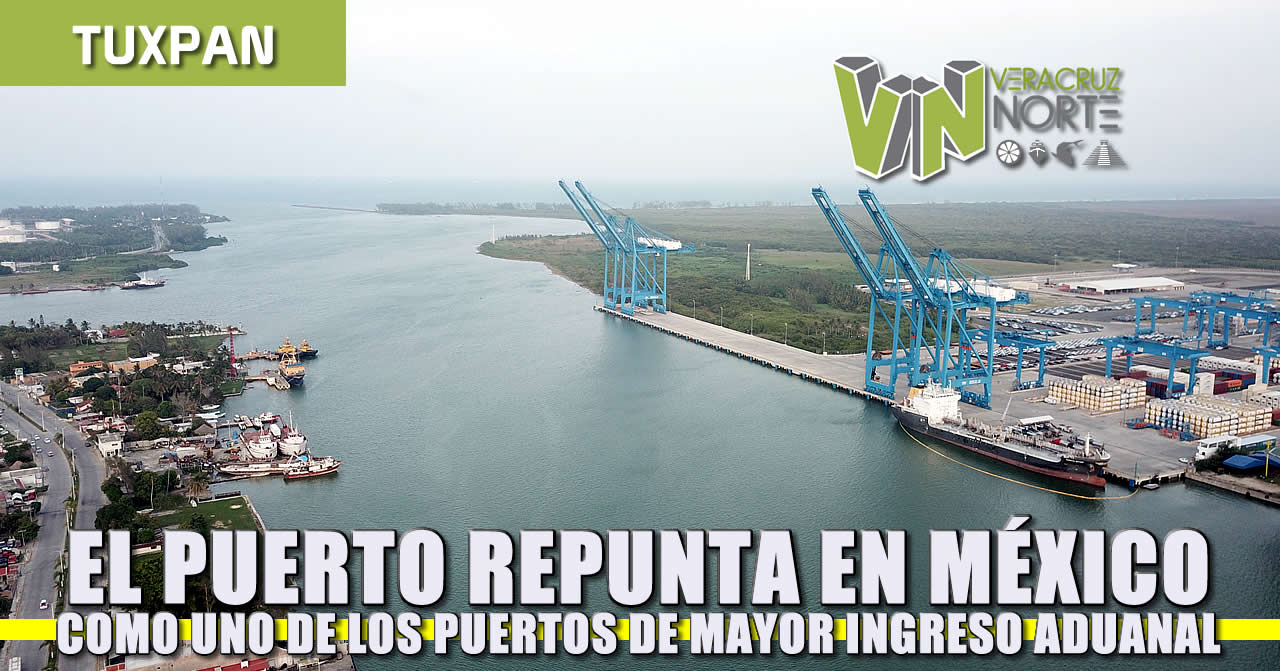 Tuxpan repunta a la élite entre los puertos de mayor ingreso aduanal en México