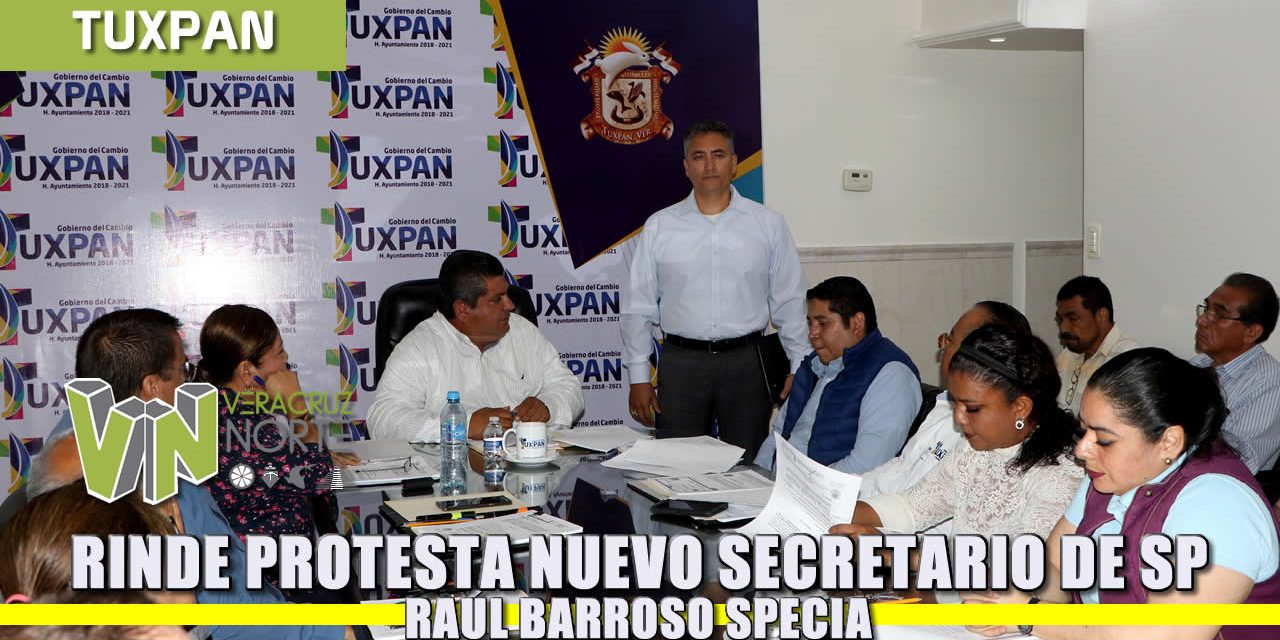 Rinde protesta nuevo Secretario de Seguridad Pública Municipal Raúl Barroso Specia