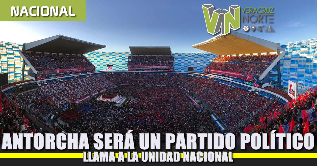 Antorcha será un PARTIDO POLÍTICO
