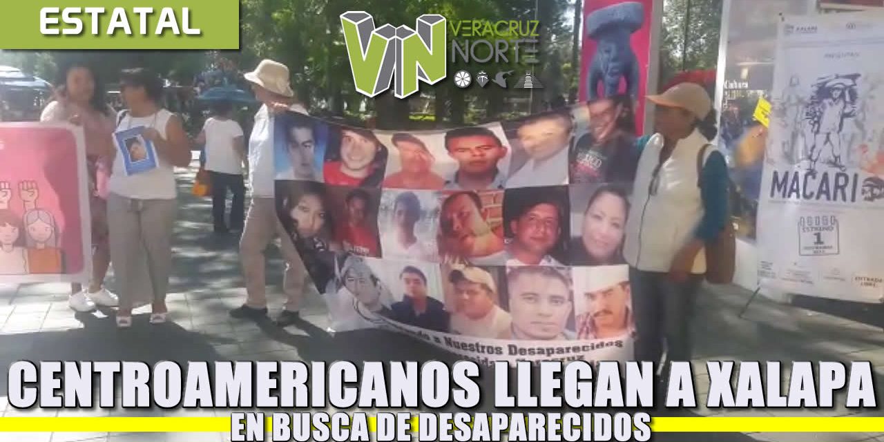 Centroamericanos llegan a XALAPA en busca de DESAPARECIDOS