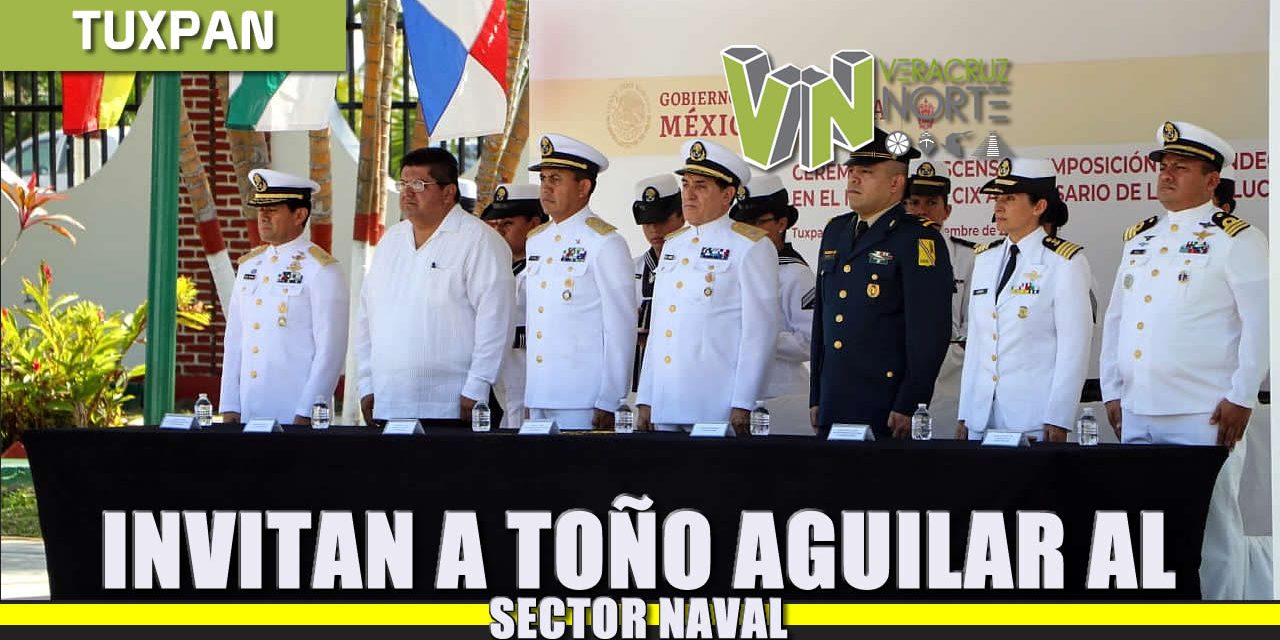 Invitan a Toño Aguilar al Sector Naval