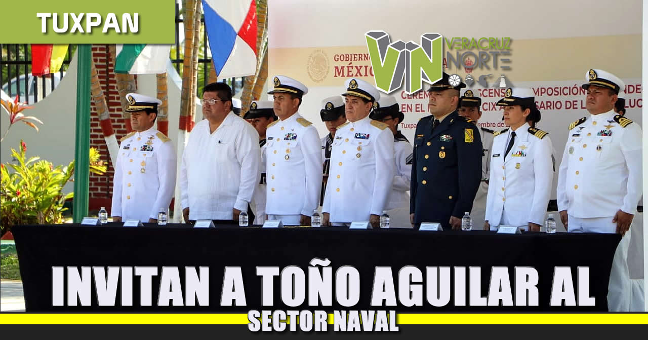 Invitan a Toño Aguilar al Sector Naval