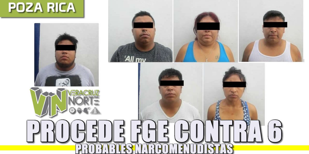 Procede FGE contra seis probables narcomenudistas de Poza Rica