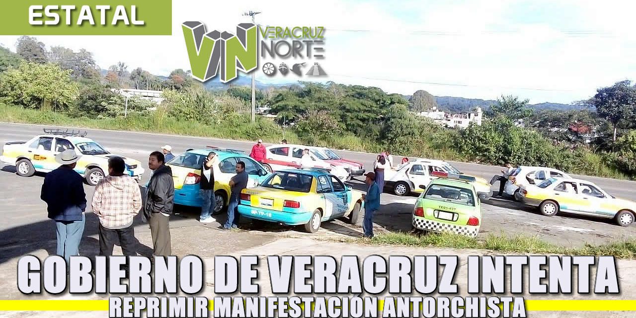 Gobierno de Veracruz intenta reprimir manifestación antorchista