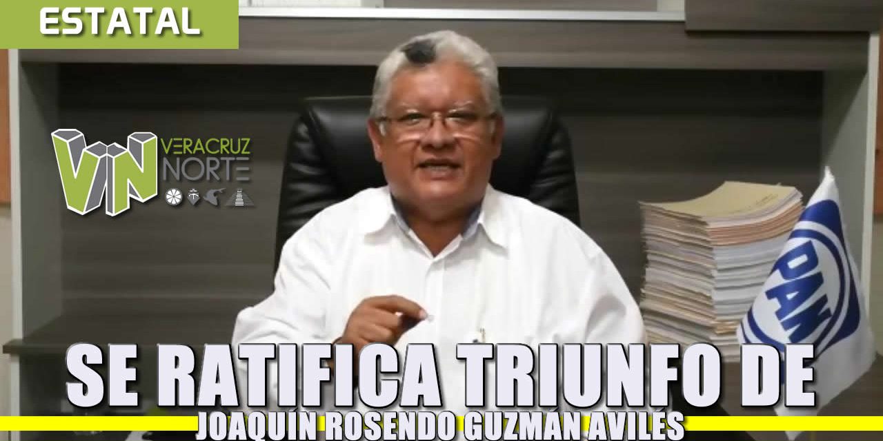 Se ratifica triunfo de Joaquin Rosendo Guzmán Avilés