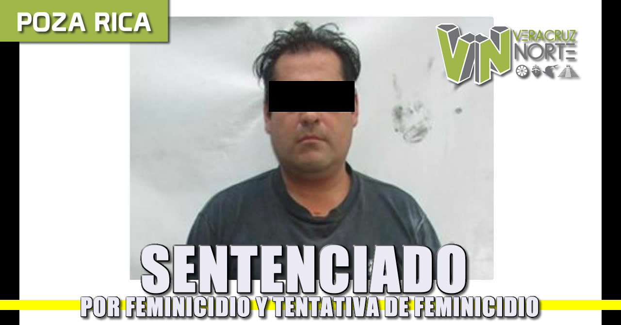 SENTENCIADO POR FEMINICIDIO Y TENTATIVA DE FEMINICIDIO