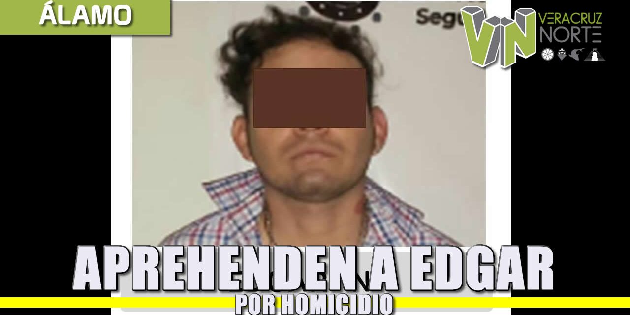 Aprehenden a Edgar «X» por Homicidio