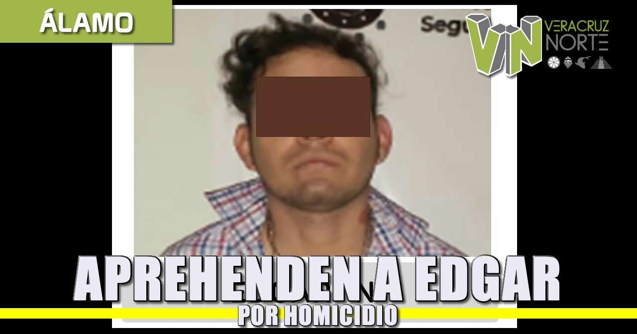 Aprehenden a Edgar «X» por Homicidio