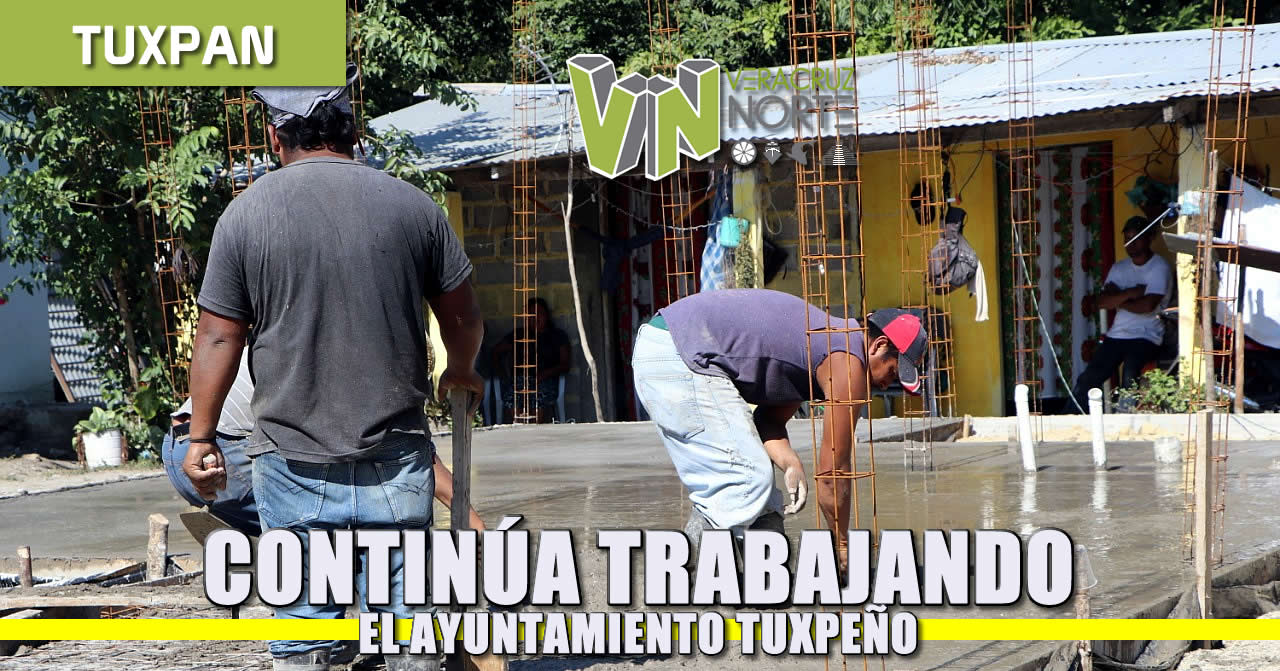 Continúa trabajando el Ayuntamiento Tuxpeño