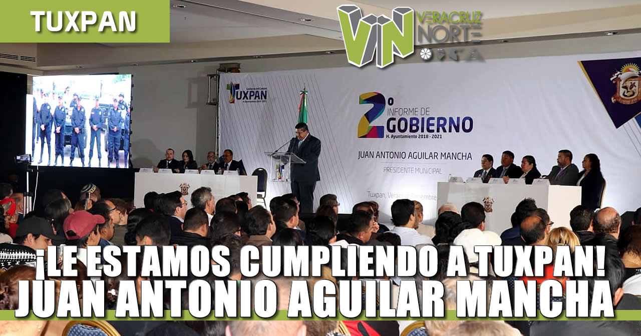 ¡Le estamos cumpliendo a Tuxpan!: Juan Antonio Aguilar Mancha