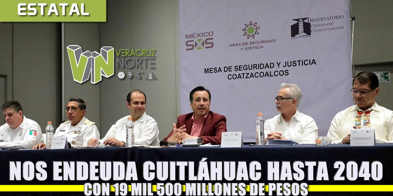 Nos endeuda Cuitláhuac hasta el 2040 por 19 mil 500 millones de pesos