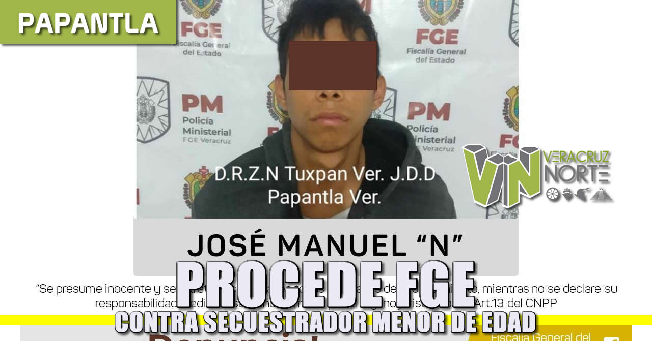 Procede FGE contra SECUESTRADOR MENOR DE EDAD