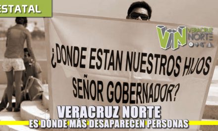 Veracruz Norte: Dónde más desaparecen personas