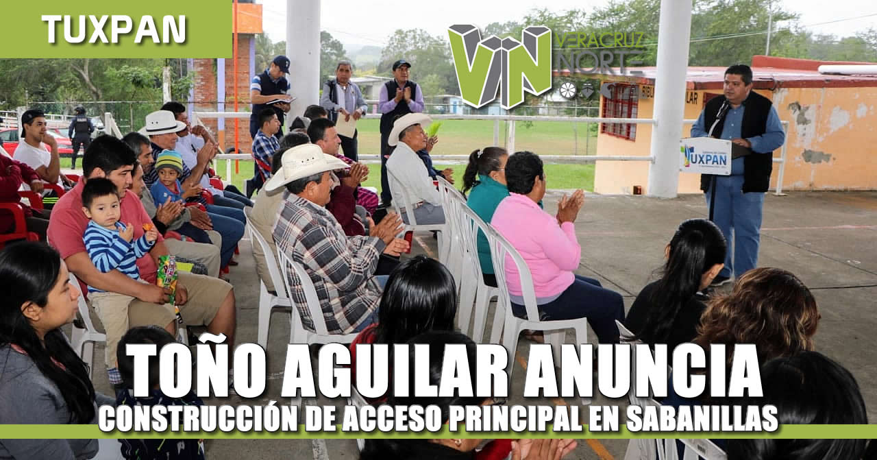 TOÑO AGUILAR ANUNCIA CONSTRUCCIÓN DE ACCESO PRINCIPAL EN SABANILLAS