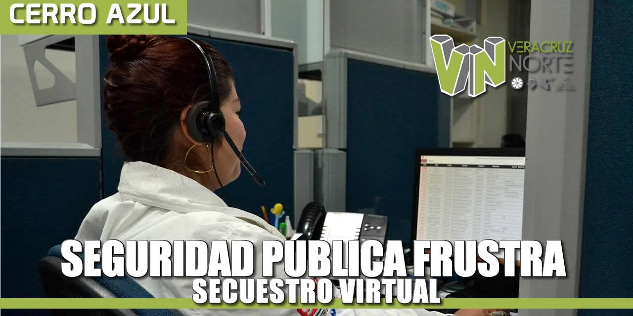 SeguridaD Pública frustra Secuestro Virtual